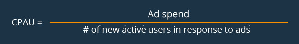 Costs Per Active Uer: Amount of money spend for the ad / #of new active users in response to ads