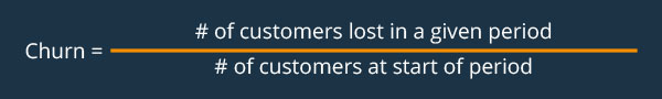 Chrun Rate: # of customers lost in a given period / # of customers at the start of a given period